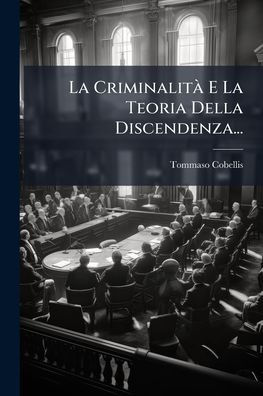 La Criminalit� E Teoria Della Discendenza...