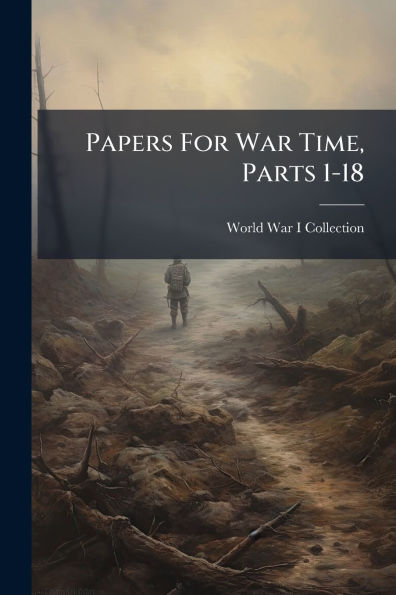 Papers For War Time, Parts 1-18