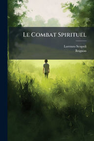 Title: Le Combat Spirituel, Author: Lorenzo Scupoli