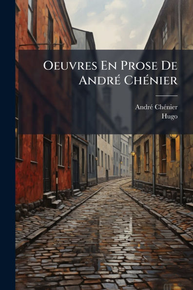 Oeuvres En Prose De Andrï¿½(c) Chï¿½(c)nier