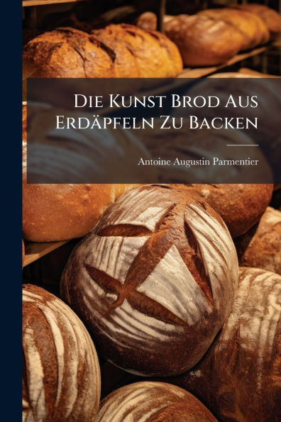 Die Kunst Brod Aus Erd�pfeln Zu Backen