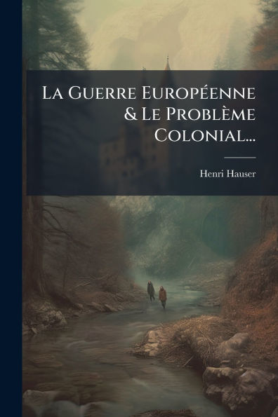 La Guerre Europï¿½(c)enne & Le Problï¿½me Colonial...