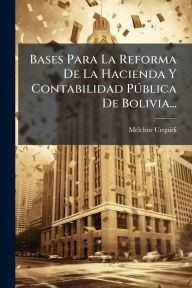 Title: Bases Para La Reforma De La Hacienda Y Contabilidad PÃ°blica De Bolivia..., Author: Melchor Urquidi