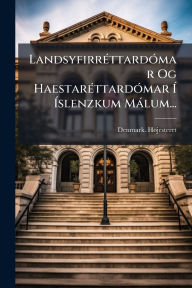 Title: Landsyfirrï¿½(c)ttardï¿½3mar Og Haestarï¿½(c)ttardï¿½3mar ï¿½ ï¿½slenzkum Mï¿½lum..., Author: Denmark Hï Jesteret