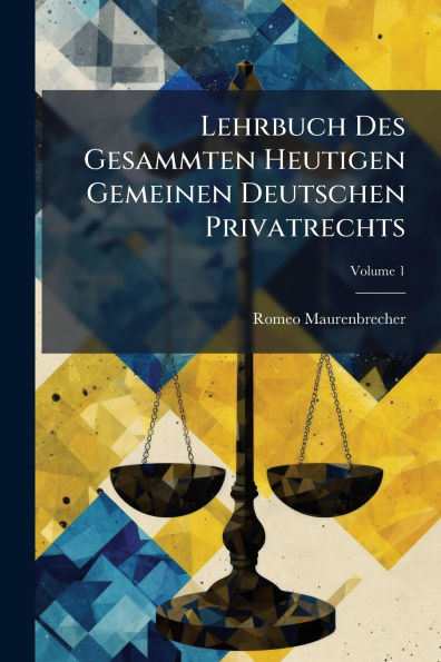 Lehrbuch Des Gesammten Heutigen Gemeinen Deutschen Privatrechts