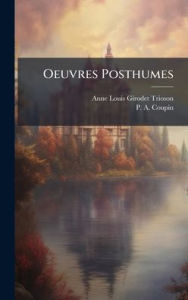 Title: Oeuvres Posthumes, Author: Anne Louis Girodet-Trioson