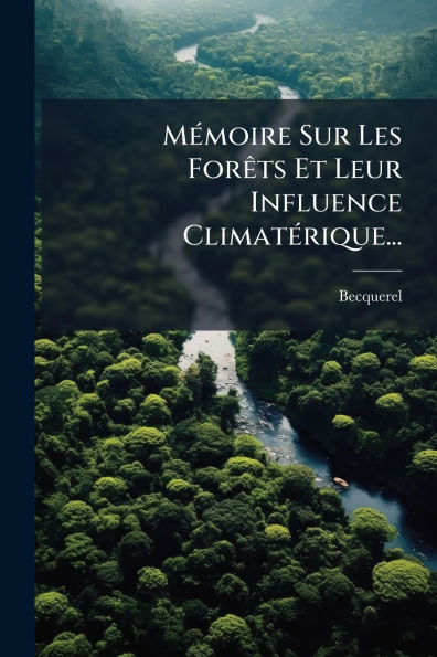 Mï¿½(c)moire Sur Les Forï¿½ats Et Leur Influence Climatï¿½(c)rique...