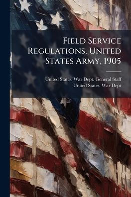 Field Service Regulations, United States Army, 1905