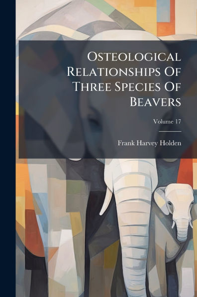 Osteological Relationships Of Three Species Beavers