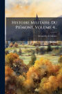 Histoire Militaire Du Piï¿½(c)mont, Volume 4...