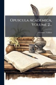 Title: Opuscula Academica, Volume 2..., Author: Johannes Vahlen