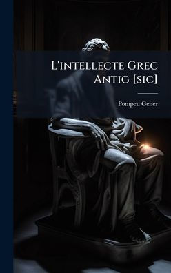 L'intellecte Grec Antig [sic]