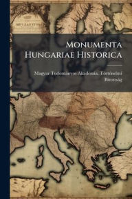 Title: Monumenta Hungariae Historica, Author: Magyar Tudomïnyos Akadï(c)Mia Tïr