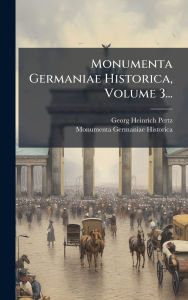 Title: Monumenta Germaniae Historica, Volume 3..., Author: Georg Heinrich Pertz