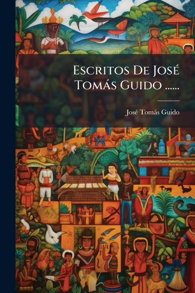 Escritos De Josï¿½(c) Tomï¿½s Guido ......