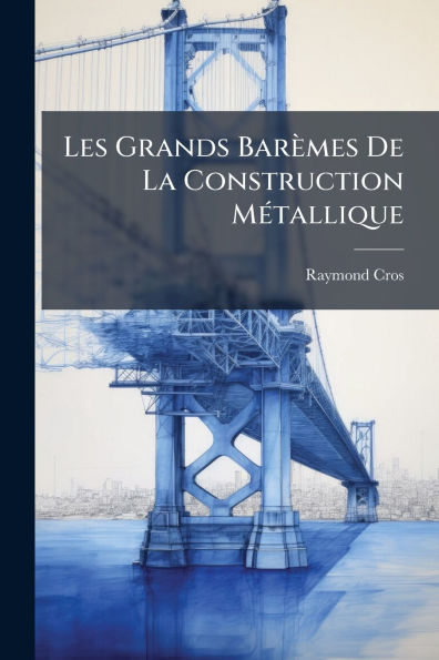 Les Grands Barï¿½mes De La Construction Mï¿½(c)tallique