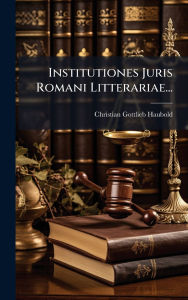 Title: Institutiones Juris Romani Litterariae..., Author: Christian Gottlieb Haubold