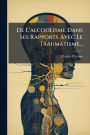 De L'alcoolisme Dans Ses Rapports Avec Le Traumatisme...