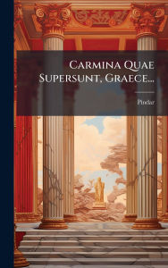 Title: Carmina Quae Supersunt, Graece..., Author: Pindar