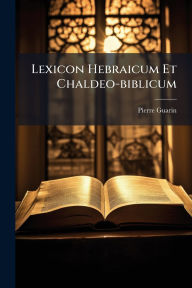 Title: Lexicon Hebraicum Et Chaldeo-biblicum, Author: Pierre Guarin