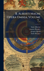 Title: B. Alberti Magni Opera Omnia, Volume 7..., Author: Saint Albertus (Magnus)