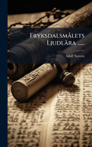 Title: Fryksdalsmï¿½ lets Ljudlï¿½ra ......, Author: Adolf Noreen