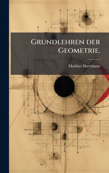 Grundlehren der Geometrie.