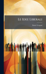 Title: Le Idee Liberali, Author: Paolo Vergani