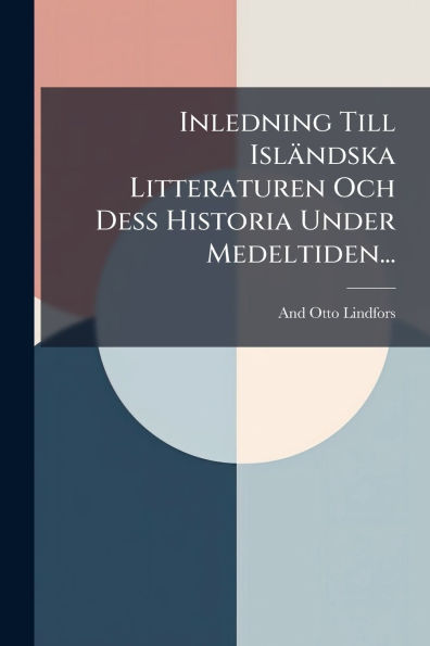 Inledning Till Isl�ndska Litteraturen Och Dess Historia Under Medeltiden...