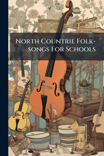 North Countrie Folk-songs For Schools