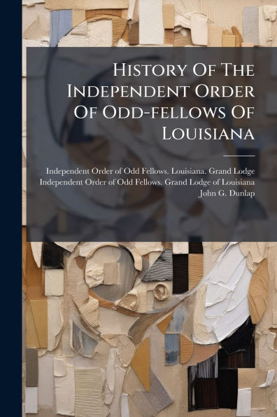 History Of The Independent Order Odd-fellows Louisiana