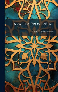Title: Arabum Proverbia..., Author: Georg Wilhelm Freytag