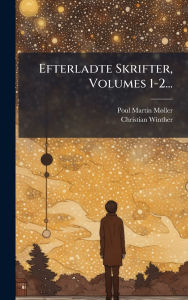 Title: Efterladte Skrifter, Volumes 1-2..., Author: Poul Martin Mï Ller
