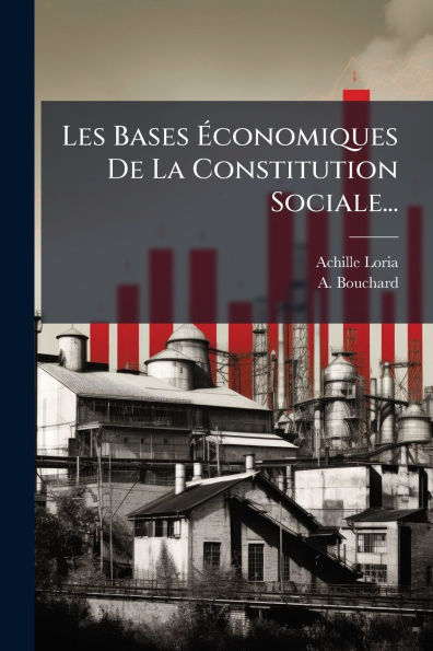 Les Bases Ã¯Â¿Â½conomiques De La Constitution Sociale...