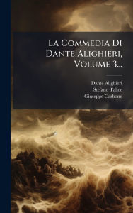 Title: La Commedia Di Dante Alighieri, Volume 3..., Author: Dante Alighieri