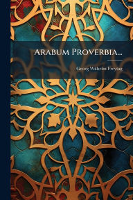 Title: Arabum Proverbia..., Author: Georg Wilhelm Freytag