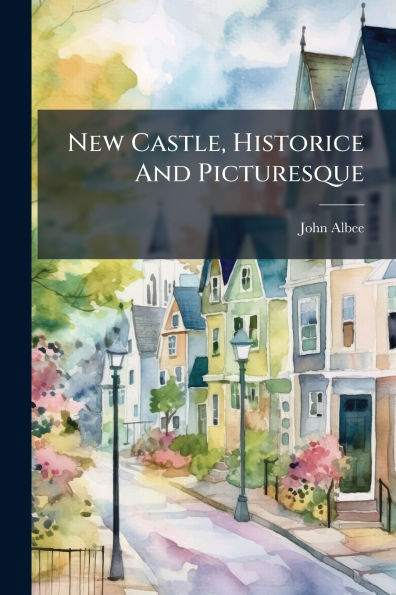 New Castle, Historice And Picturesque