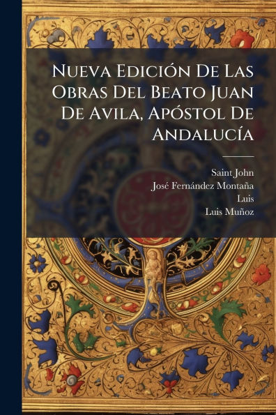 Nueva EdiciÃ¯Â¿Â½3n De Las Obras Del Beato Juan Avila, ApÃ¯Â¿Â½3stol AndalucÃ¯Â¿Â½-a