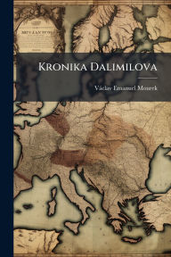 Title: Kronika Dalimilova, Author: Vïclav Emanuel Mourek