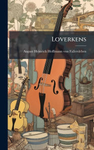 Title: Loverkens, Author: August Heinrich Hoffmann Von Fallersl