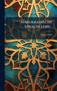 Title: Marokkanische Sprachlehre..., Author: August Seidel