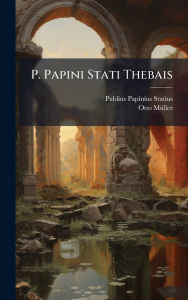 Title: P. Papini Stati Thebais, Author: Publius Papinius Statius