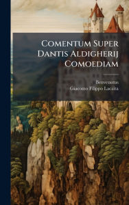Title: Comentum Super Dantis Aldigherij Comoediam, Author: Benvenutus (De Imola)