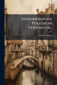 Title: Herinneringen. Politische Vertoogen..., Author: Simon Vissering