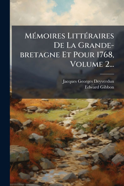 MÃ¯Â¿Â½(c)moires LittÃ¯Â¿Â½(c)raires De La Grande-bretagne Et Pour 1768, Volume 2...