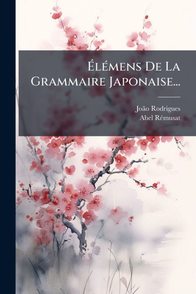 Ã¯Â¿Â½lÃ¯Â¿Â½(c)mens De La Grammaire Japonaise...