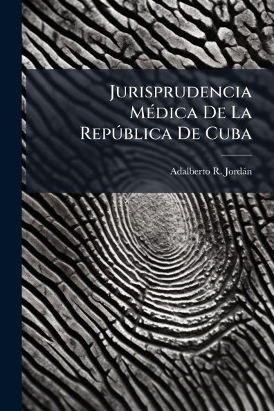 Jurisprudencia MÃ¯Â¿Â½(c)dica De La RepÃ¿Â°blica Cuba