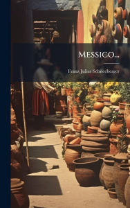 Title: Messico..., Author: Franz Julius Schneeberger