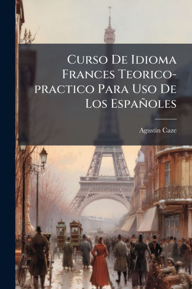 Curso De Idioma Frances Teorico-practico Para Uso Los EspaÃ¯Â¿Â½oles