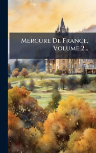 Title: Mercure De France, Volume 2..., Author: Anonymous